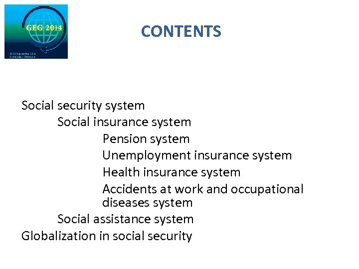 CONTENTS Social security system Social insurance system Pension system Unemployment insurance system Health insurance
