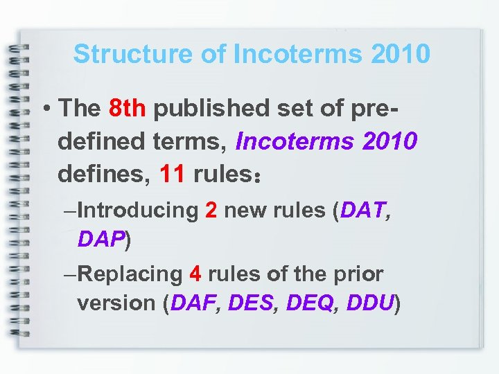 Structure of Incoterms 2010 • The 8 th published set of predefined terms, Incoterms