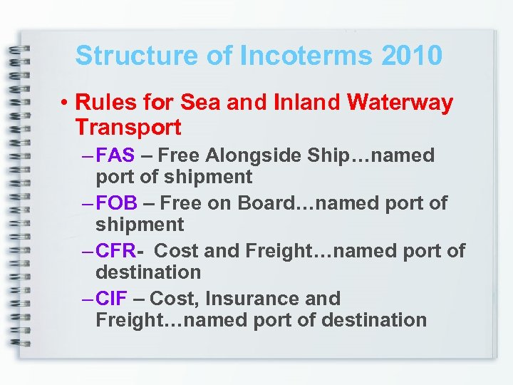 Structure of Incoterms 2010 • Rules for Sea and Inland Waterway Transport – FAS