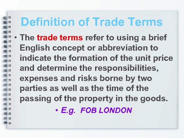 Definition of Trade Terms • The trade terms refer to using a brief English