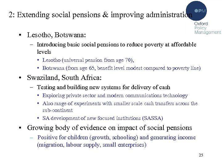 2: Extending social pensions & improving administration • Lesotho, Botswana: – Introducing basic social