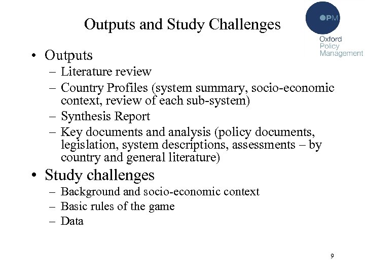 Outputs and Study Challenges • Outputs – Literature review – Country Profiles (system summary,