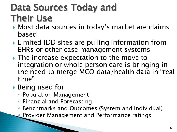 Data Sources Today and Their Use Most data sources in today’s market are claims