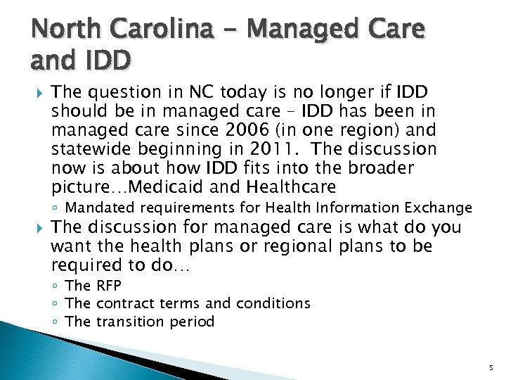 North Carolina - Managed Care and IDD The question in NC today is no