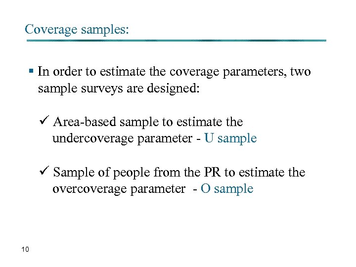 Coverage samples: § In order to estimate the coverage parameters, two sample surveys are