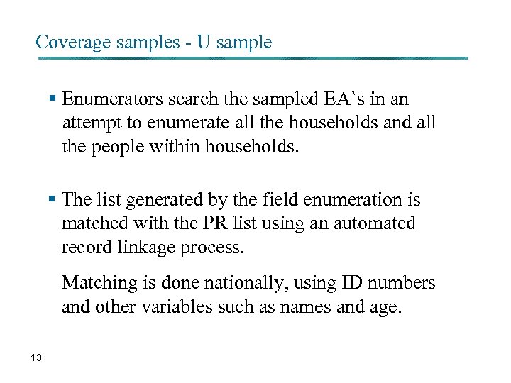 Coverage samples - U sample § Enumerators search the sampled EA`s in an attempt