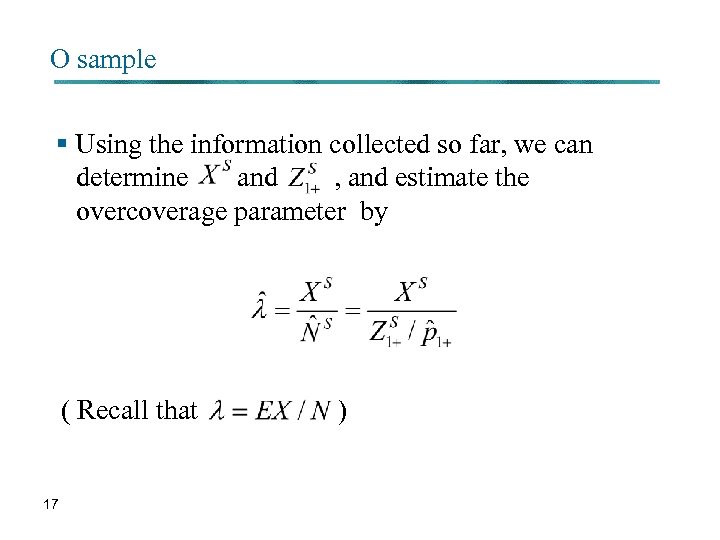 O sample § Using the information collected so far, we can determine and ,