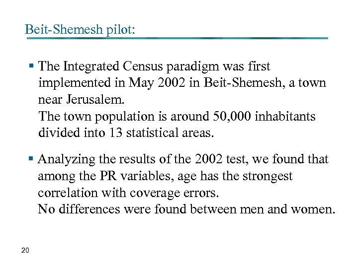 Beit-Shemesh pilot: § The Integrated Census paradigm was first implemented in May 2002 in
