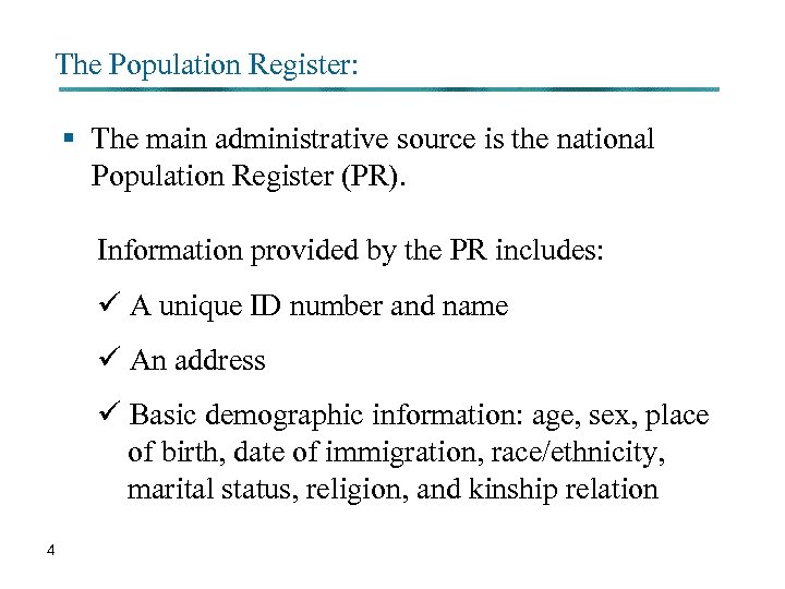 The Population Register: § The main administrative source is the national Population Register (PR).