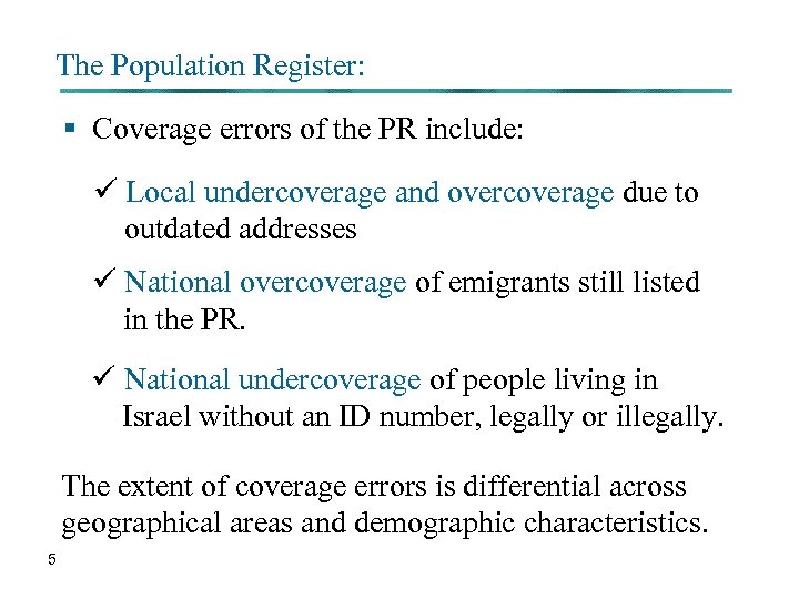 The Population Register: § Coverage errors of the PR include: ü Local undercoverage and