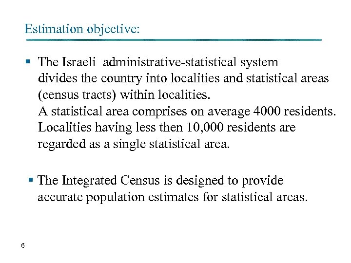 Estimation objective: § The Israeli administrative-statistical system divides the country into localities and statistical