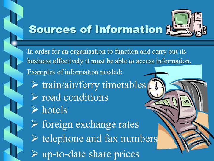 Sources of Information In order for an organisation to function and carry out its