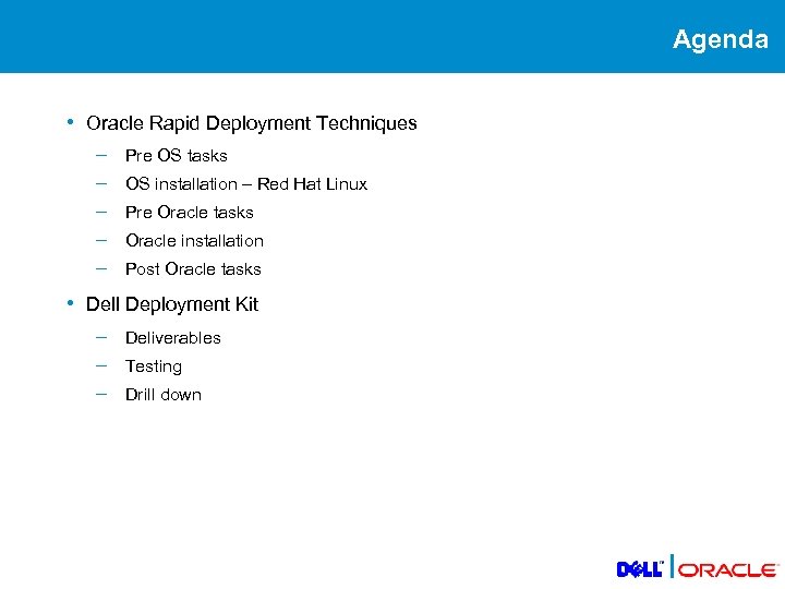 Agenda • Oracle Rapid Deployment Techniques – – – Pre OS tasks OS installation