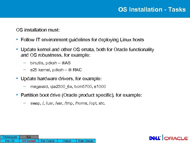 OS Installation - Tasks OS installation must: • Follow IT environment guidelines for deploying