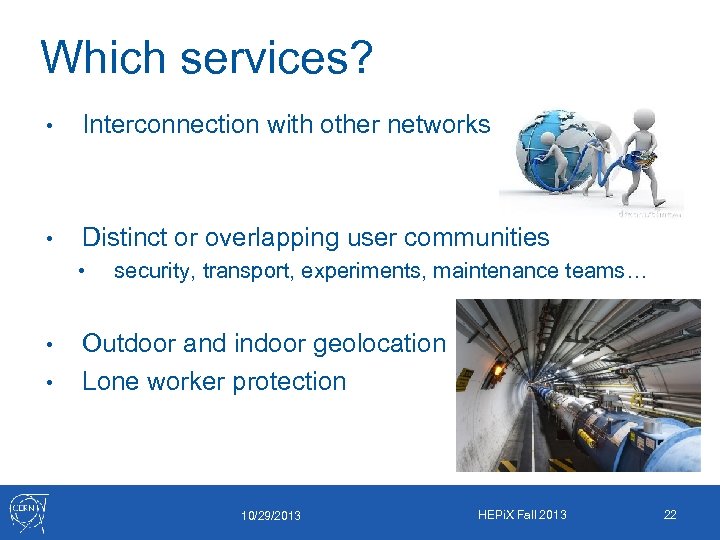 Which services? • Interconnection with other networks • Distinct or overlapping user communities •