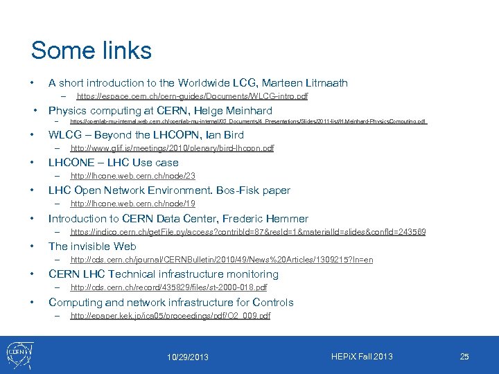 Some links • A short introduction to the Worldwide LCG, Marteen Litmaath – •