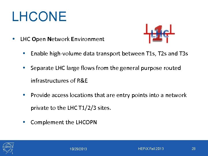 LHCONE • LHC Open Network Environment • Enable high-volume data transport between T 1