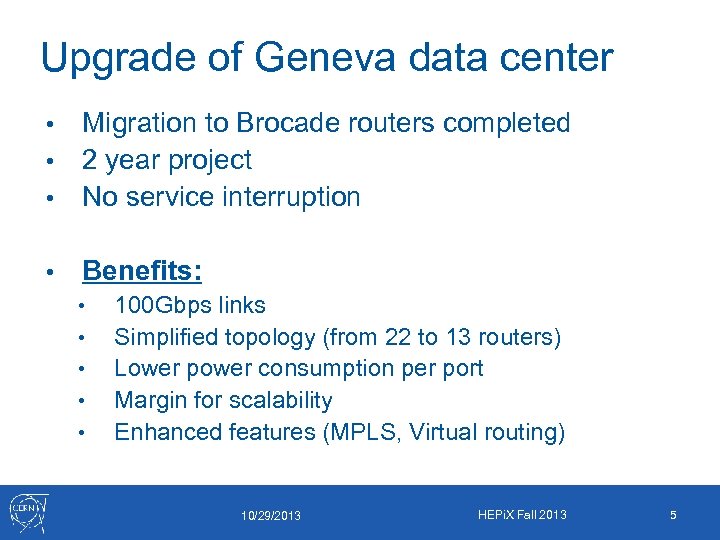 Upgrade of Geneva data center Migration to Brocade routers completed • 2 year project