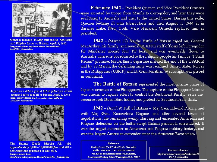  February 1942 – President Quezon and Vice President Osmeña were escorted by troops