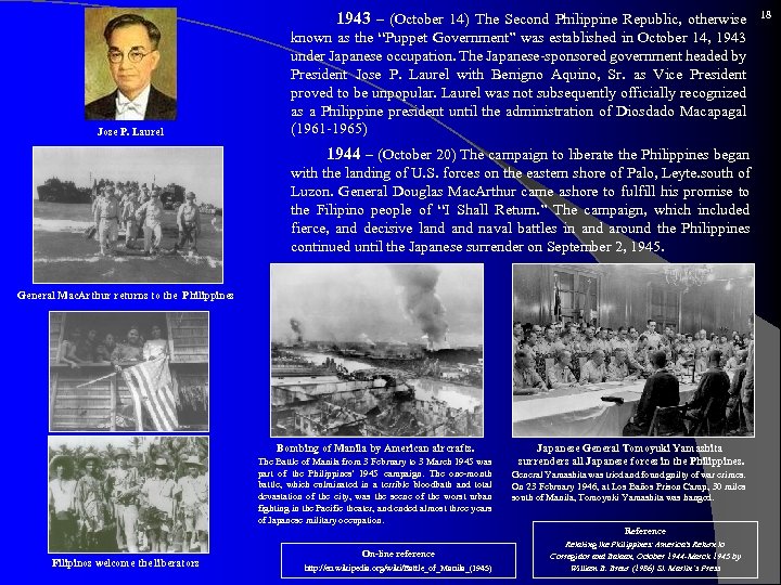 Jose P. Laurel 1943 – (October 14) The Second Philippine Republic, otherwise known as