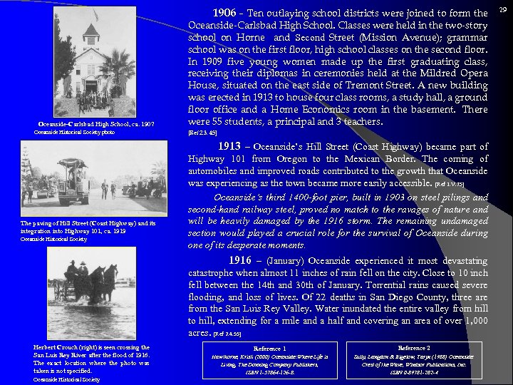 1906 – Ten outlaying school districts were joined to form the Oceanside-Carlsbad High School,