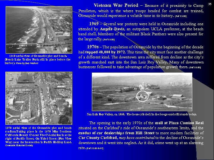  Vietnam War Period – Because of it proximity to Camp Pendleton, which is