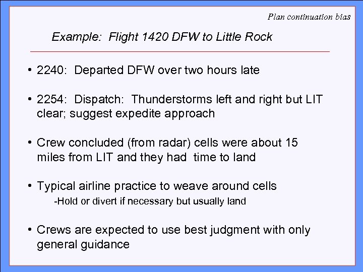 Plan continuation bias Example: Flight 1420 DFW to Little Rock Click to edit Master