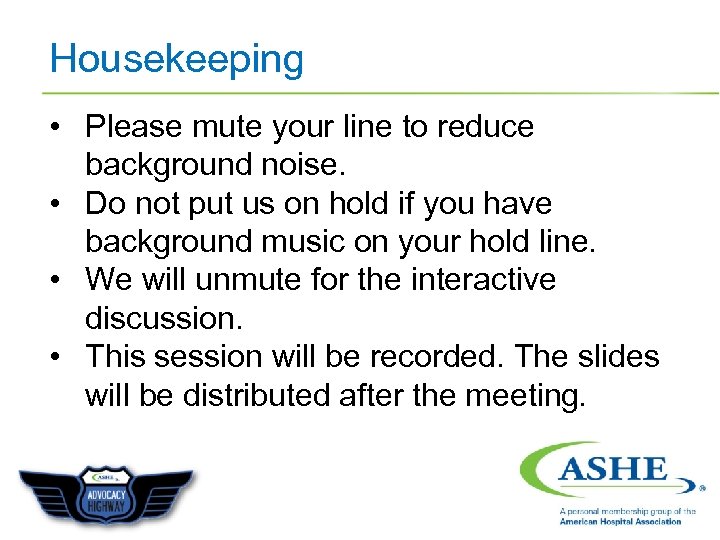 Housekeeping • Please mute your line to reduce background noise. • Do not put