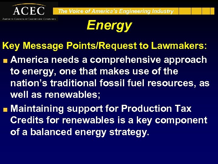 The Voice of America’s Engineering Industry Energy Key Message Points/Request to Lawmakers: America needs