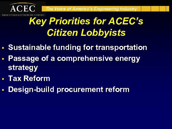 The Voice of America’s Engineering Industry Key Priorities for ACEC’s Citizen Lobbyists § §