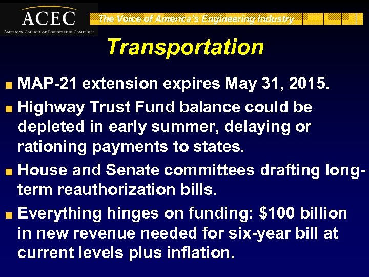 The Voice of America’s Engineering Industry Transportation MAP-21 extension expires May 31, 2015. Highway