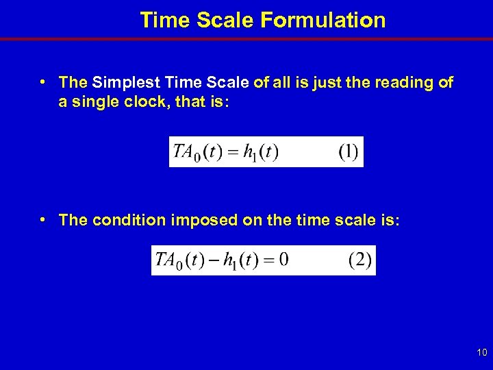 Time Scale Formulation • The Simplest Time Scale of all is just the reading