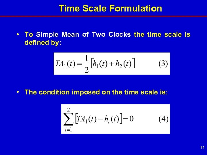 Time Scale Formulation • To Simple Mean of Two Clocks the time scale is