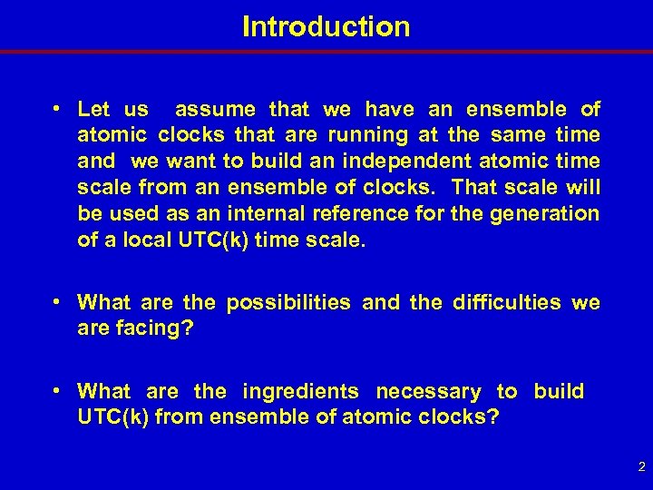 Introduction • Let us assume that we have an ensemble of atomic clocks that
