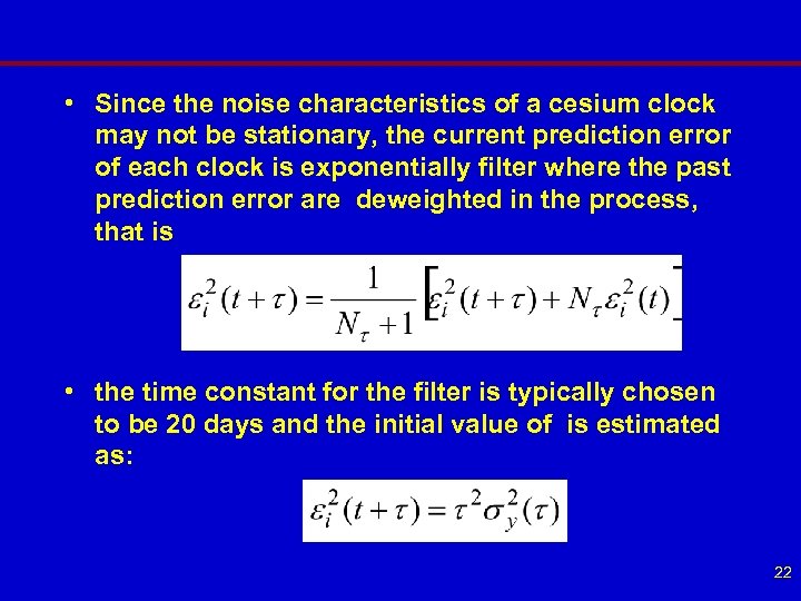  • Since the noise characteristics of a cesium clock may not be stationary,