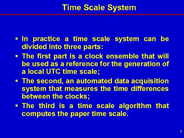  Time Scale System § In practice a time scale system can be divided