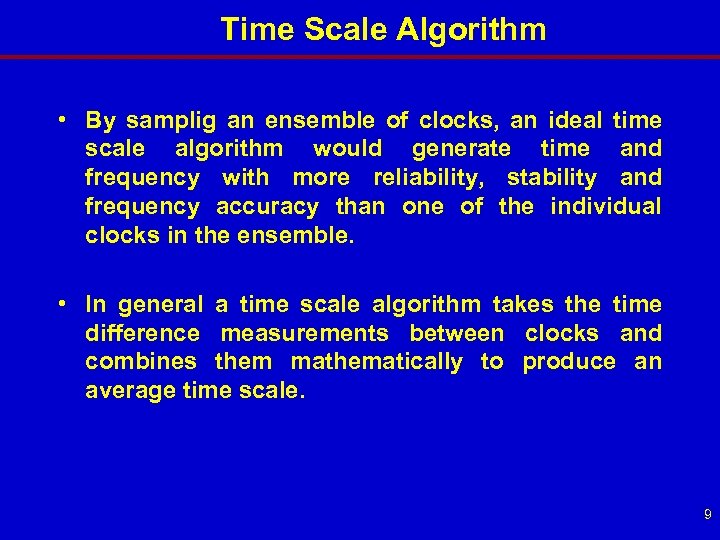 Time Scale Algorithm • By samplig an ensemble of clocks, an ideal time scale