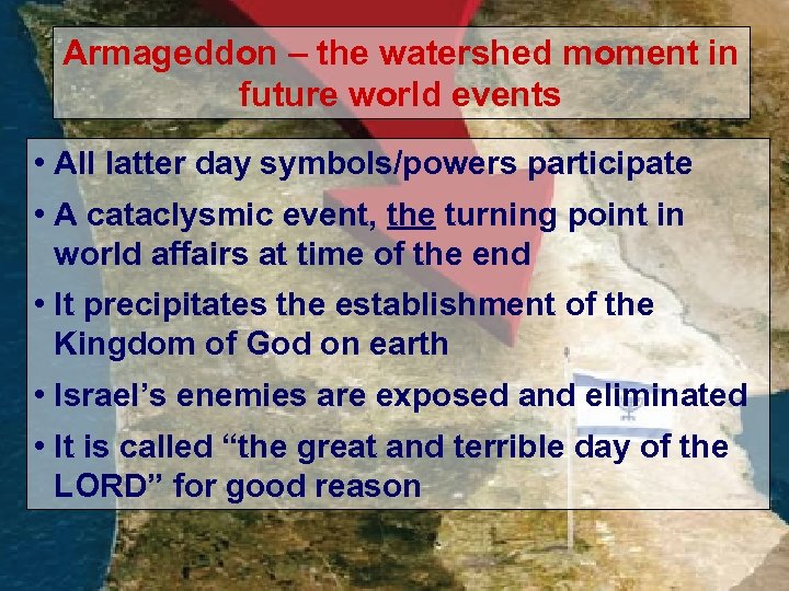 Armageddon – the watershed moment in future world events • All latter day symbols/powers