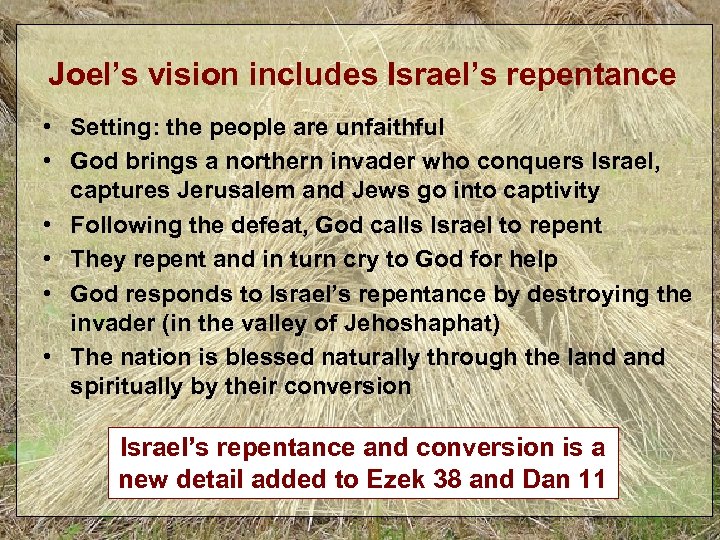 Joel’s vision includes Israel’s repentance • Setting: the people are unfaithful • God brings