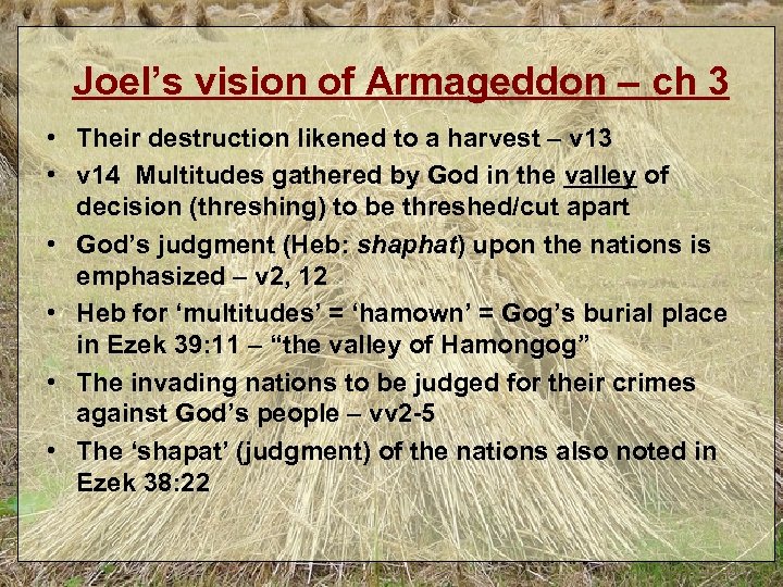 Joel’s vision of Armageddon – ch 3 • Their destruction likened to a harvest