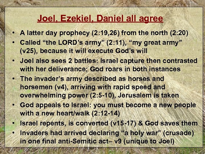Joel, Ezekiel, Daniel all agree • A latter day prophecy (2: 19, 26) from