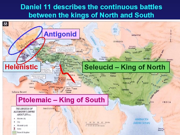Daniel 11 describes the continuous battles between the kings of North and South Antigonid