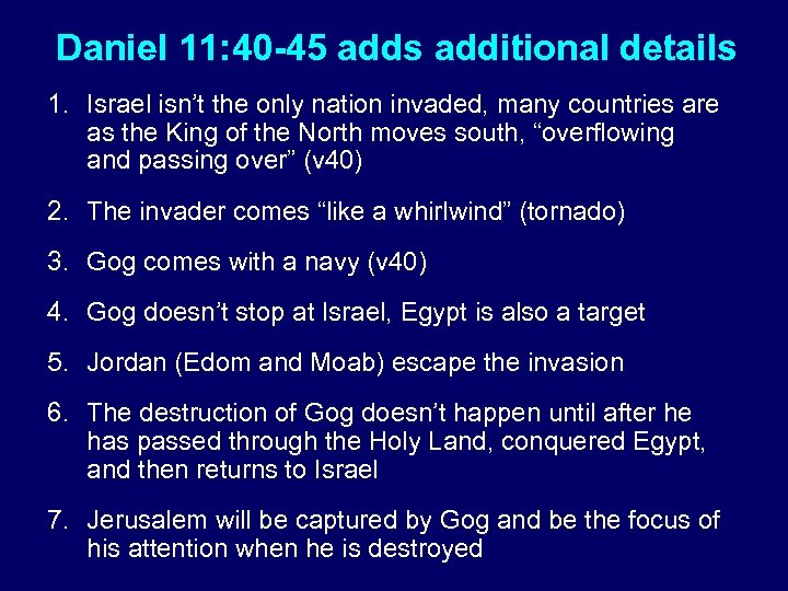 Daniel 11: 40 -45 adds additional details 1. Israel isn’t the only nation invaded,