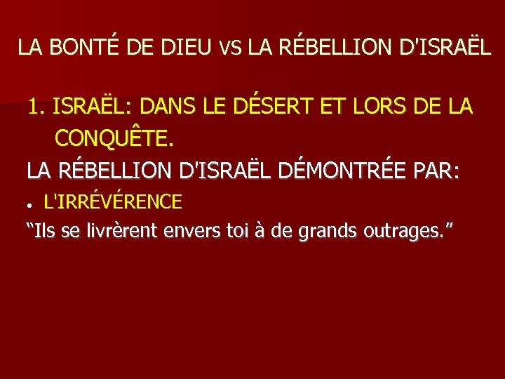LA BONTÉ DE DIEU VS LA RÉBELLION D'ISRAËL 1. ISRAËL: DANS LE DÉSERT ET