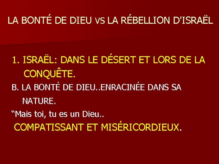 LA BONTÉ DE DIEU VS LA RÉBELLION D'ISRAËL 1. ISRAËL: DANS LE DÉSERT ET