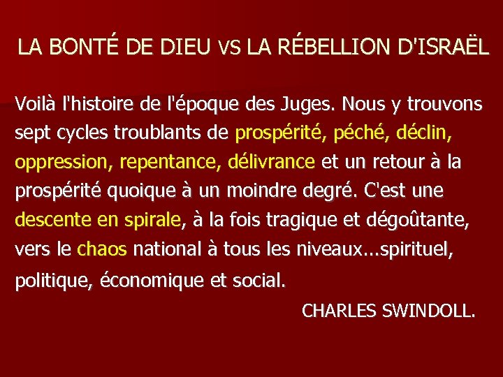 LA BONTÉ DE DIEU VS LA RÉBELLION D'ISRAËL Voilà l'histoire de l'époque des Juges.