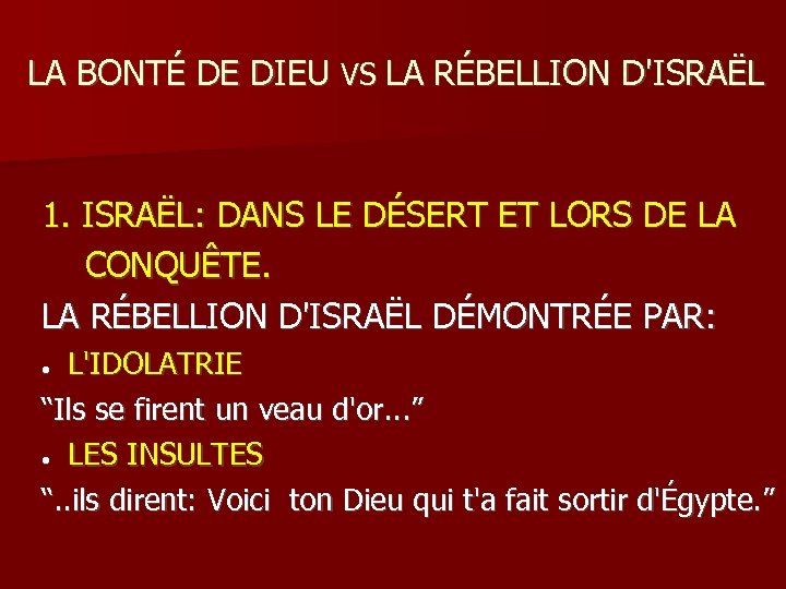 LA BONTÉ DE DIEU VS LA RÉBELLION D'ISRAËL 1. ISRAËL: DANS LE DÉSERT ET