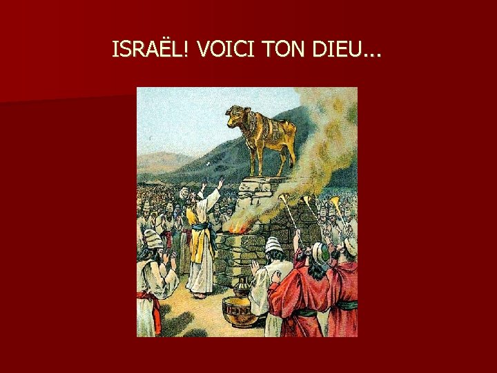 ISRAËL! VOICI TON DIEU. . . 