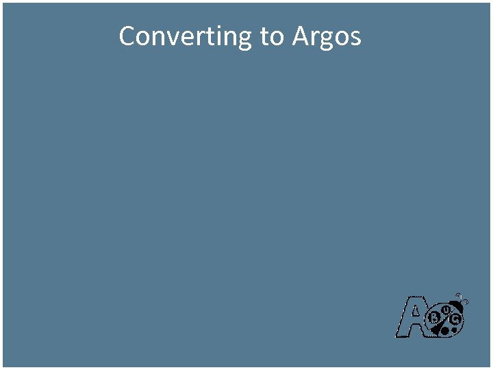 Converting to Argos 