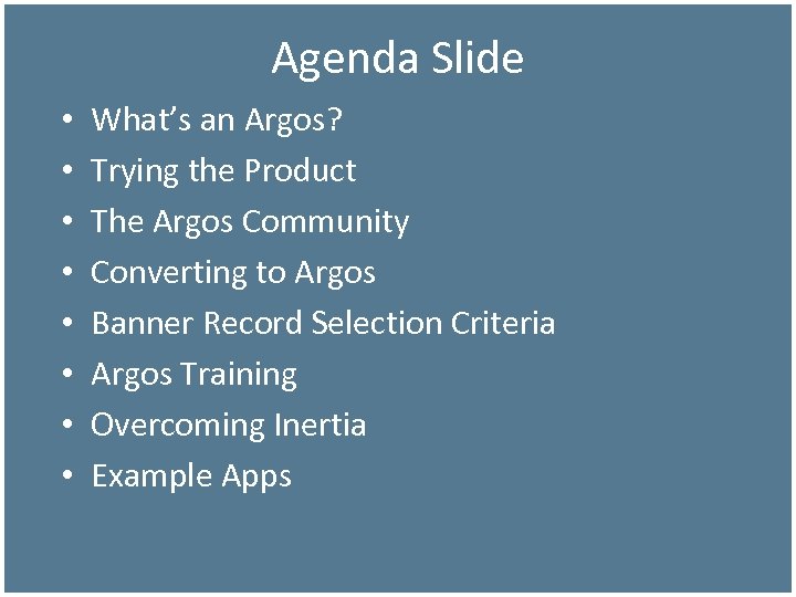 Agenda Slide • • What’s an Argos? Trying the Product The Argos Community Converting